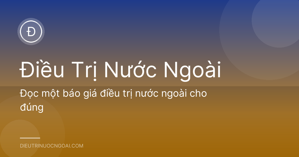 Đọc một báo giá điều trị nước ngoài cho đúng