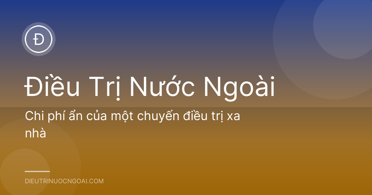 Chi phí ẩn của một chuyến điều trị xa nhà