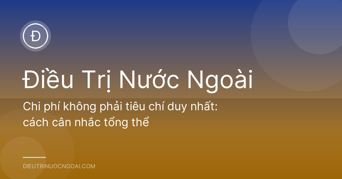 Chi phí không phải tiêu chí duy nhất: cách cân nhắc tổng thể