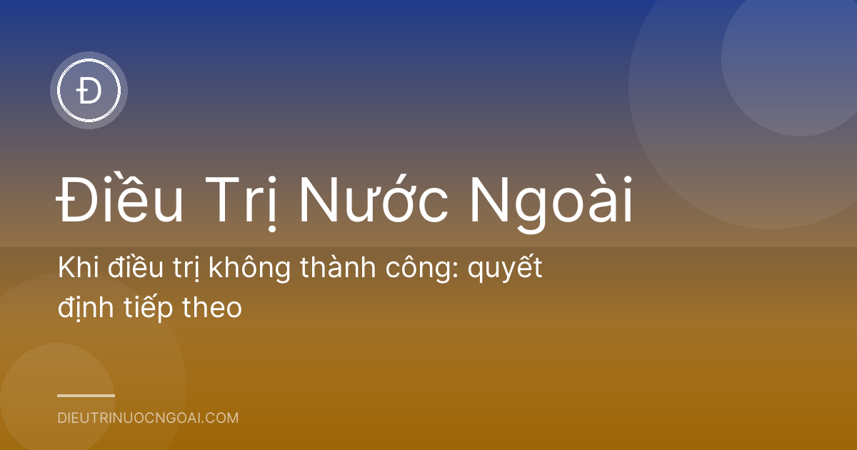 Khi điều trị không thành công: quyết định tiếp theo