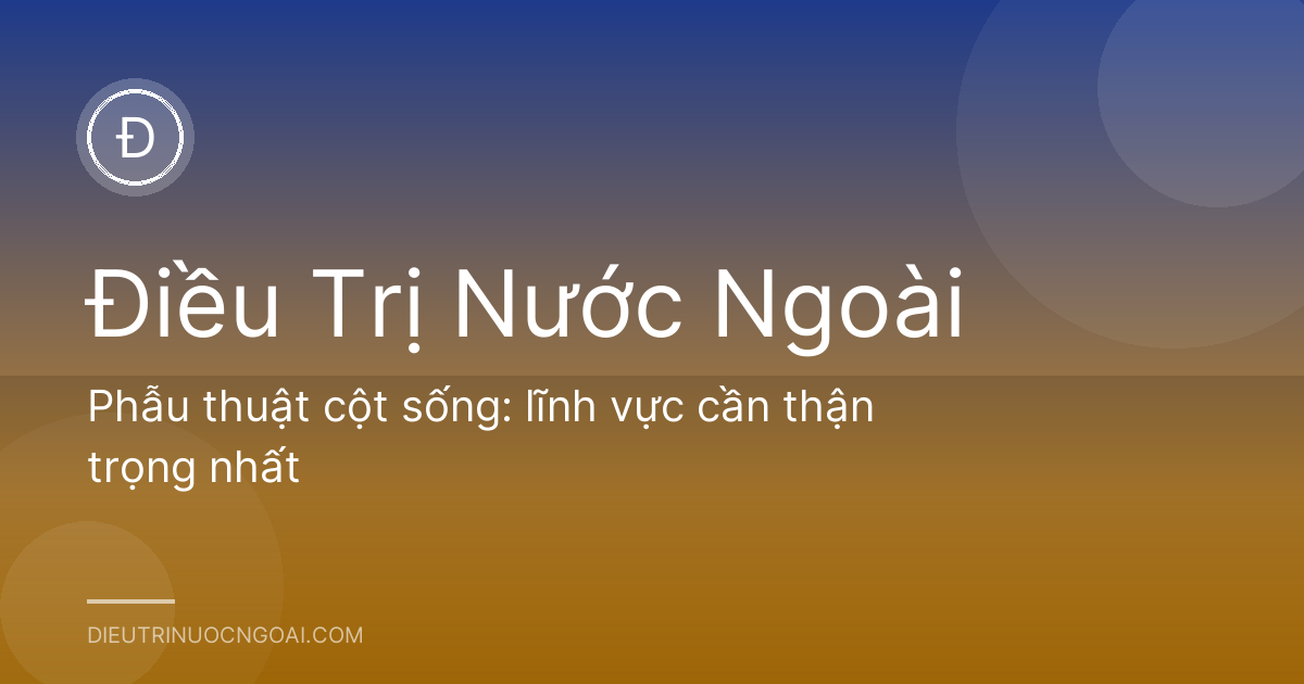 Phẫu thuật cột sống: lĩnh vực cần thận trọng nhất