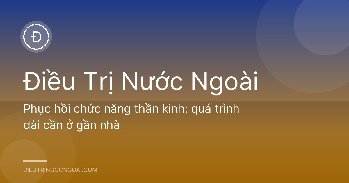 Phục hồi chức năng thần kinh: quá trình dài cần ở gần nhà