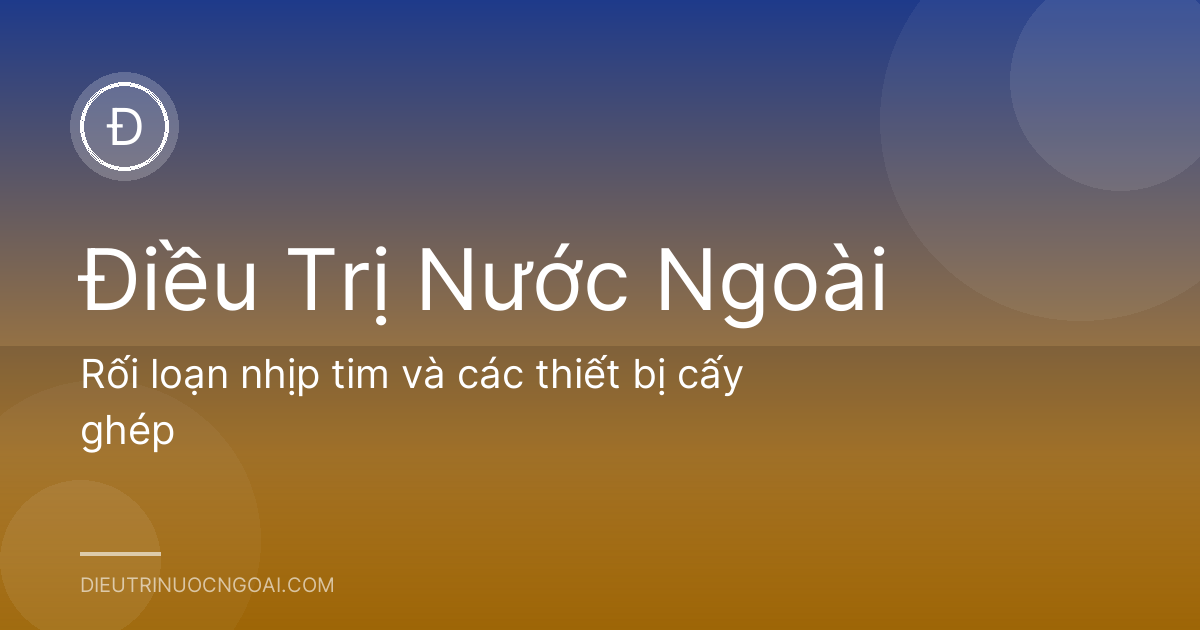 Rối loạn nhịp tim và các thiết bị cấy ghép