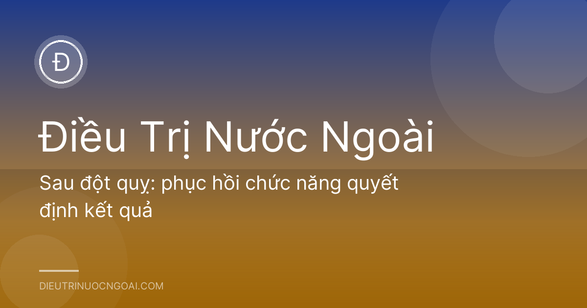 Sau đột quỵ: phục hồi chức năng quyết định kết quả